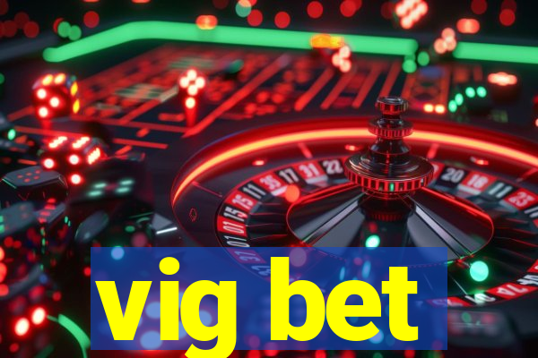 vig bet