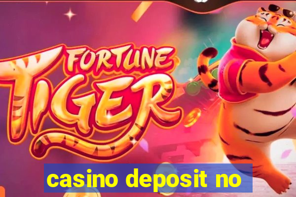 casino deposit no