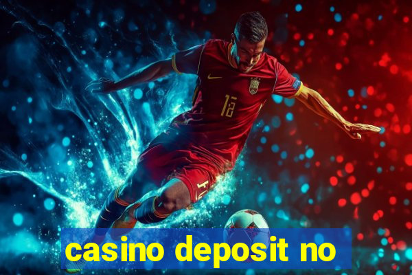 casino deposit no