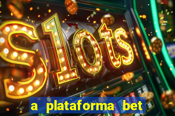 a plataforma bet paga mesmo