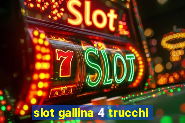 slot gallina 4 trucchi