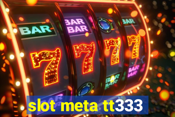 slot meta tt333