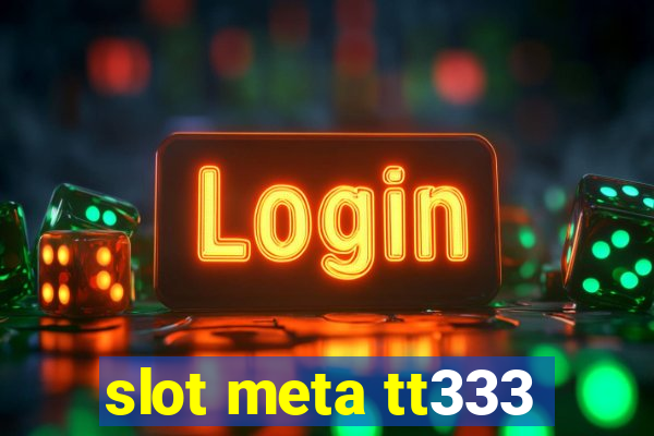 slot meta tt333