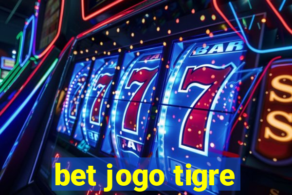 bet jogo tigre