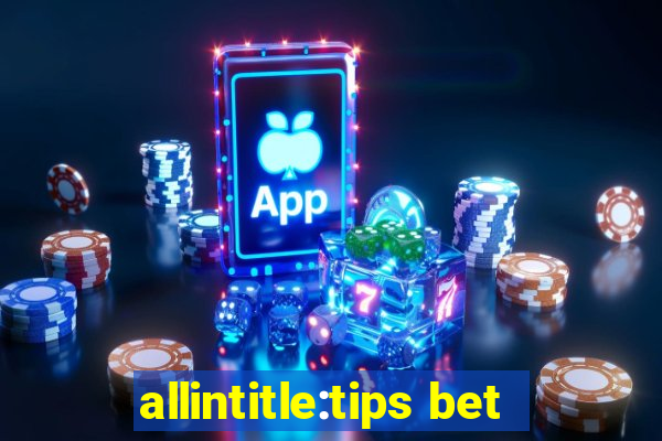 allintitle:tips bet