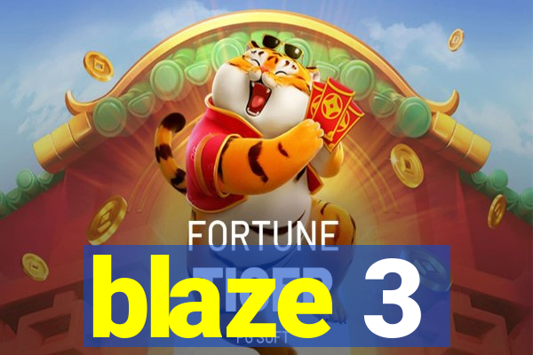 blaze 3