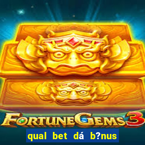 qual bet dá b?nus no cadastro