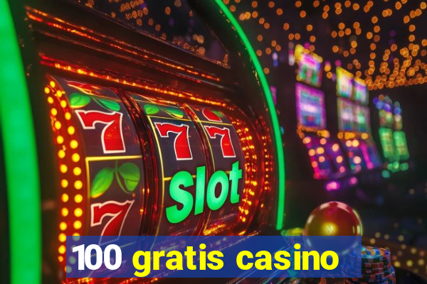 100 gratis casino