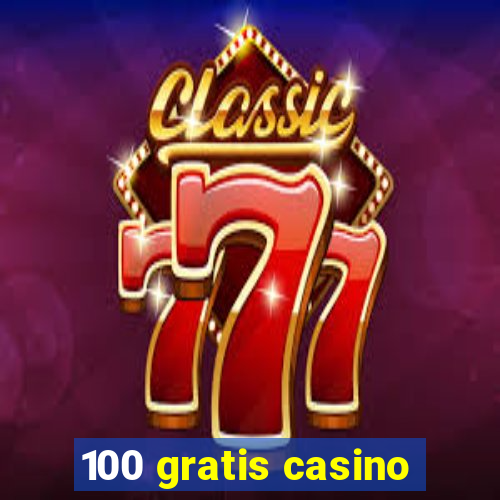 100 gratis casino