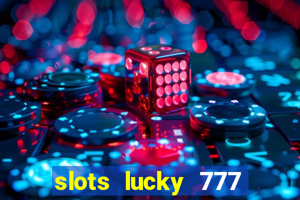 slots lucky 777 money games