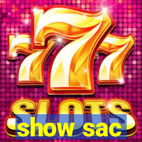 show sac