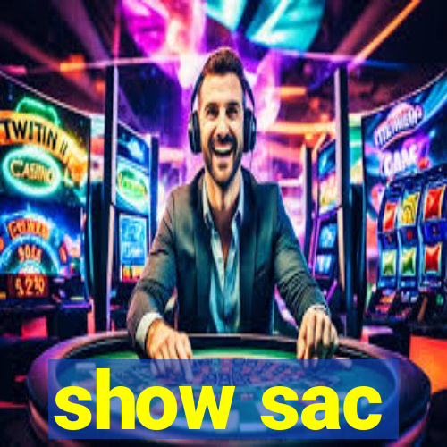 show sac