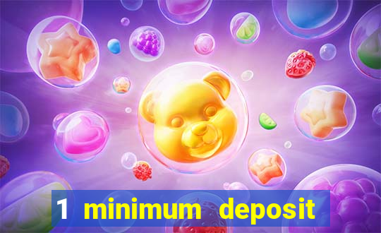 1 minimum deposit casino 2019