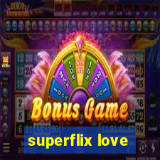 superflix love