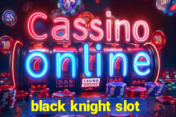 black knight slot