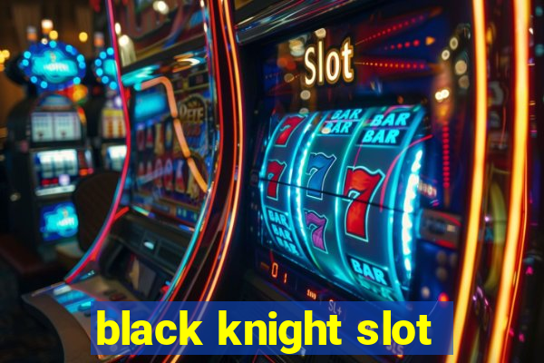 black knight slot