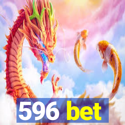 596 bet