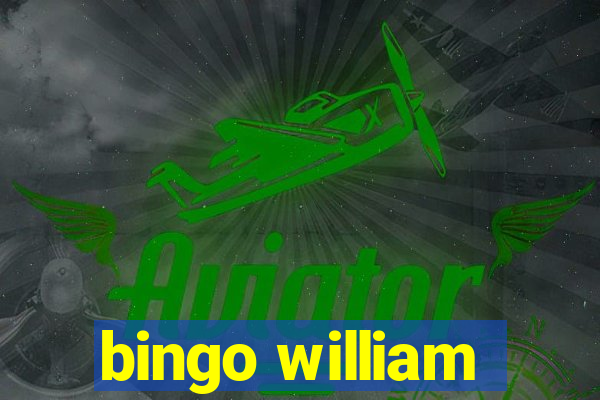 bingo william