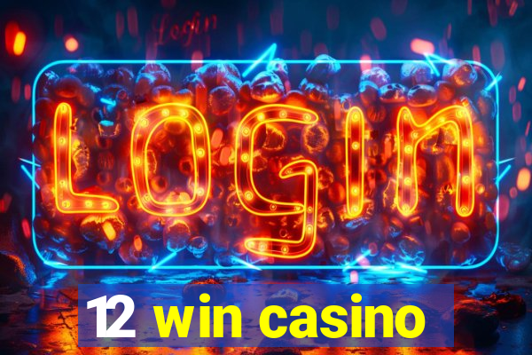 12 win casino