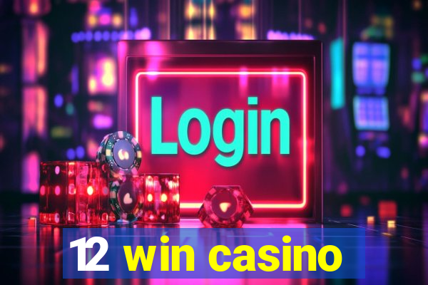 12 win casino