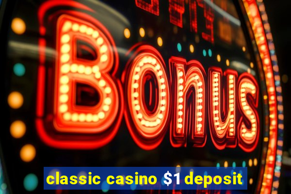 classic casino $1 deposit