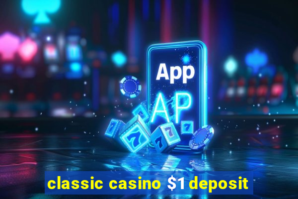 classic casino $1 deposit