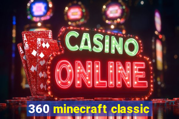 360 minecraft classic