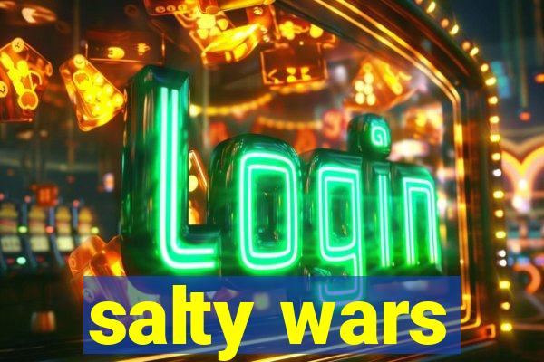 salty wars