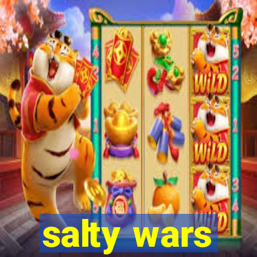 salty wars