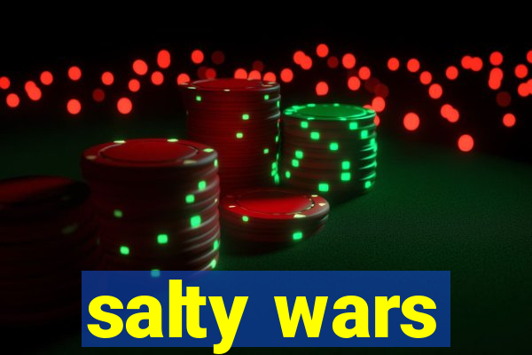 salty wars