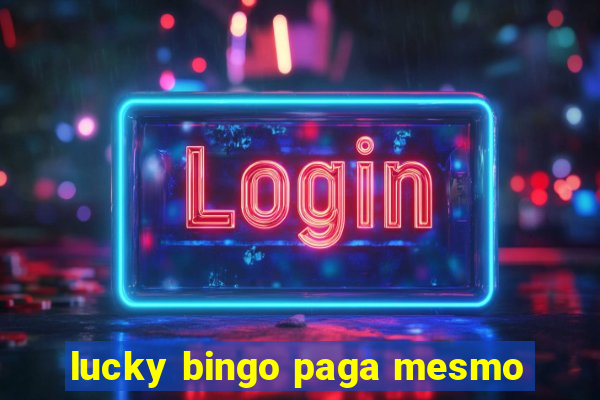 lucky bingo paga mesmo