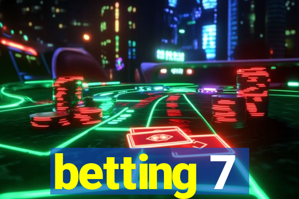 betting 7