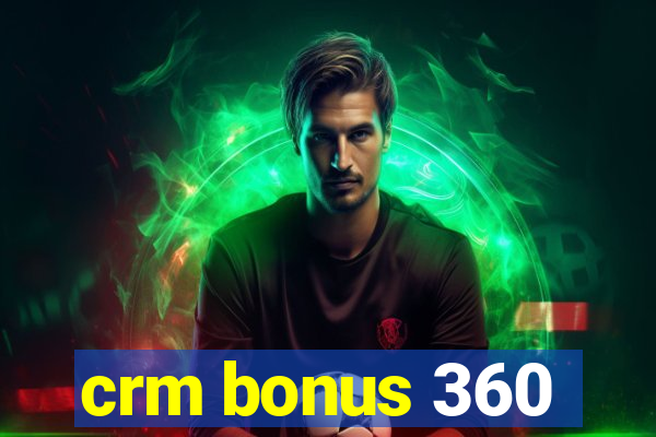 crm bonus 360