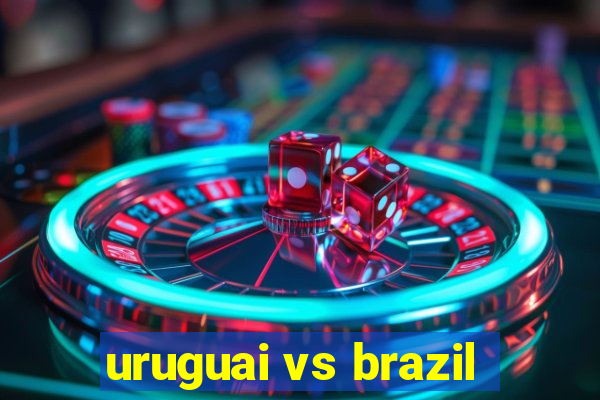 uruguai vs brazil