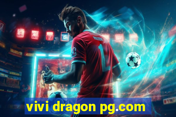 vivi dragon pg.com