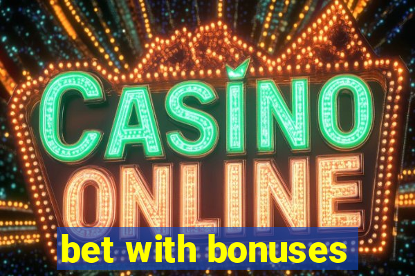 bet with bonuses