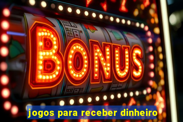 jogos para receber dinheiro