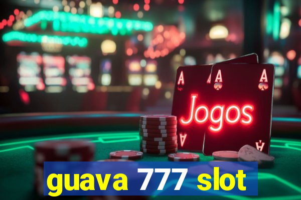 guava 777 slot