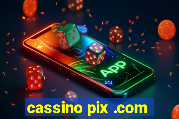 cassino pix .com