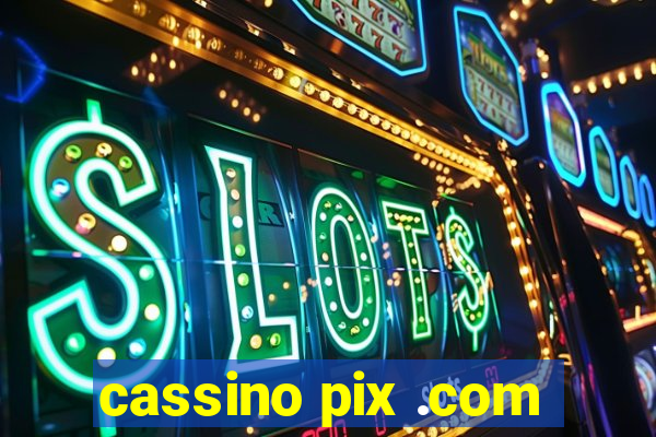 cassino pix .com