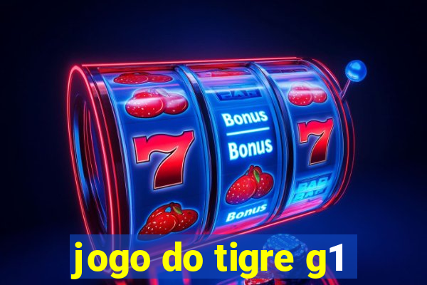 jogo do tigre g1