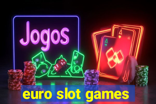 euro slot games