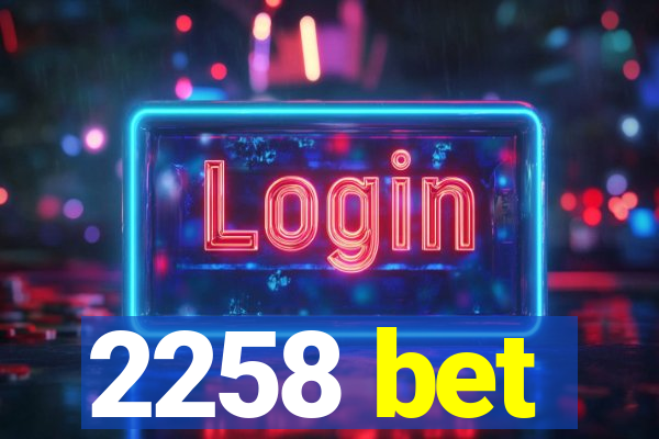 2258 bet