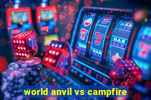 world anvil vs campfire