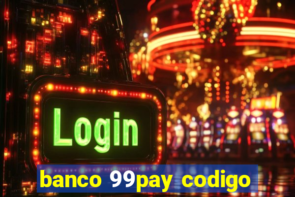 banco 99pay codigo