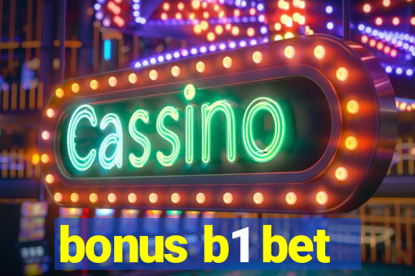 bonus b1 bet