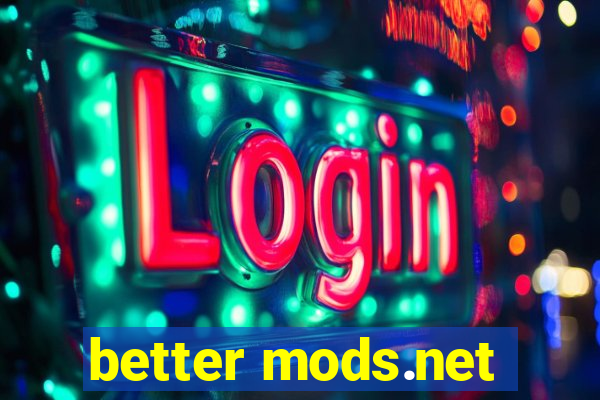 better mods.net