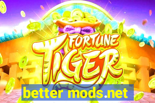 better mods.net