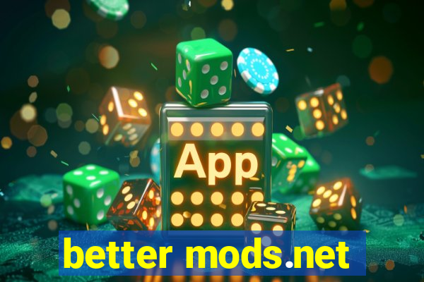 better mods.net