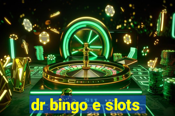 dr bingo e slots